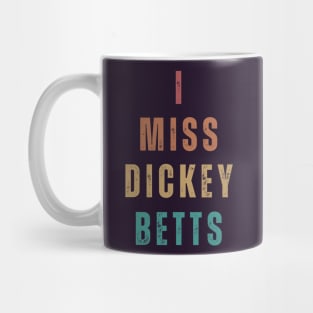 I Miss Dickey Betts Mug